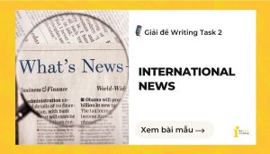 Giải đề IELTS Writing Task 2: International News