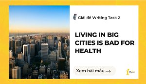 Giải đề IELTS Writing Task 2: Living in big cities is bad for health