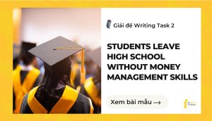 Giải đề IELTS Writing Task 2: Students leave high school without money management skills
