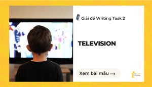 Giải đề IELTS Writing Task 2: Television