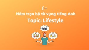 Tổng hợp 70+ từ vựng chủ đề Lifestyle thông dụng trong IELTS