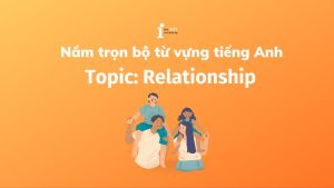 100+ từ vựng chủ đề Relationship thường gặp nhất