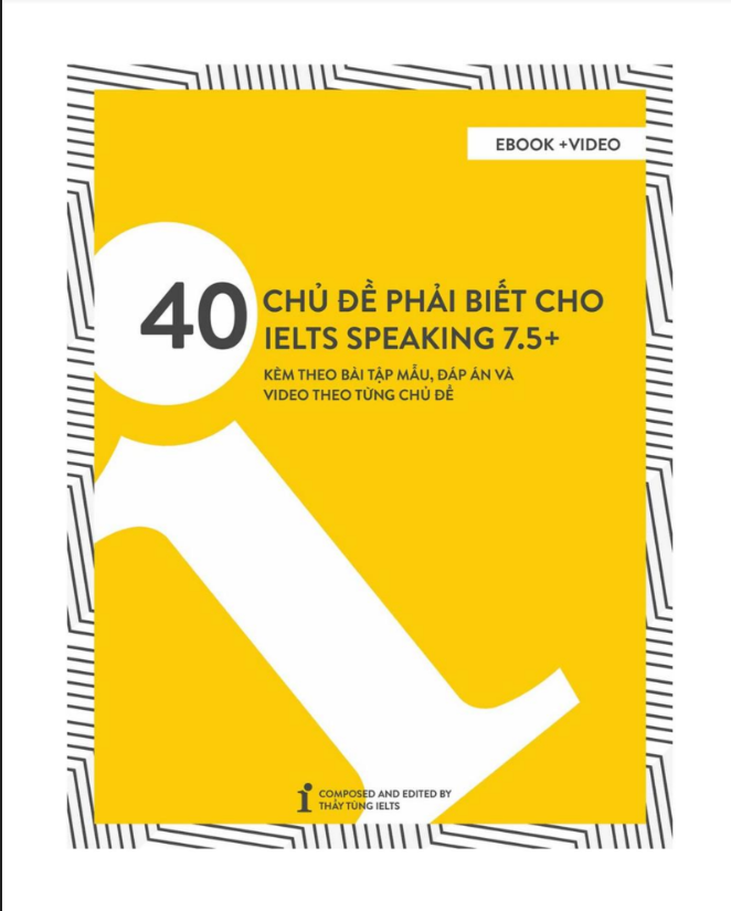 40 chủ đề phải biết cho IELTS Speaking 7.5+: Sách học IELTS Speaking