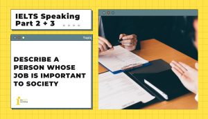 Describe a person whose job is important to society | IELTS Speaking Part 2+3