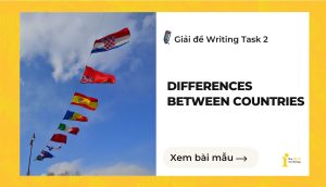 Giải đề IELTS Writing Task 2: Differences between countries