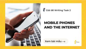 Giải đề IELTS Writing Task 2: Mobile phones and the Internet