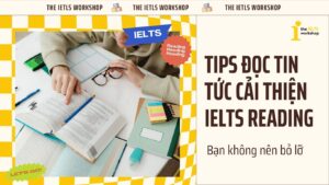 Các tips đọc tin tức cải thiện Reading IELTS mà bạn cần biết