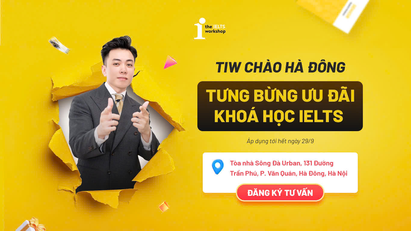 Ưu đãi khai trương The IELTS Workshop Hà Đông