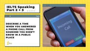Describe a time when you answered a phone call… | IELTS Speaking Part 2+3
