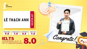 Lê Thạch Anh – Cậu bạn lớp 12 chia sẻ bí quyết đạt band 8.0 IELTS