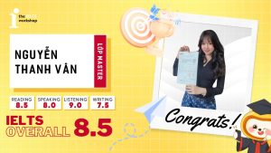 Nguyễn Thanh Vân – Hành trình “chạm tới ” IELTS 8.5