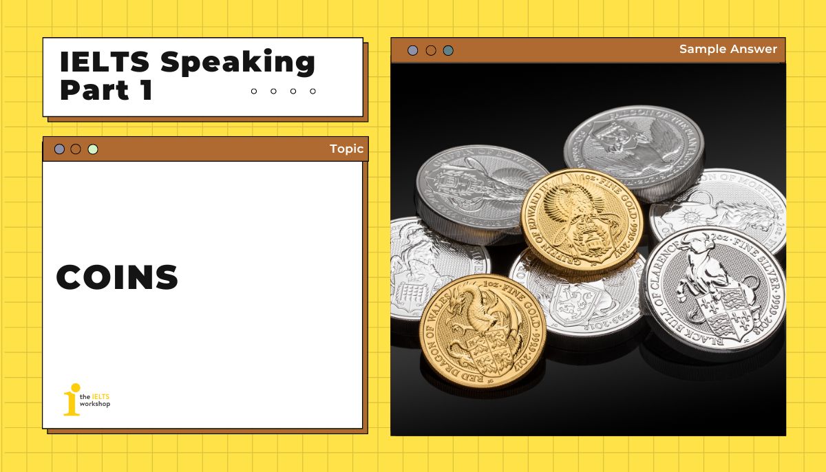 Coins IELTS Speaking Part 1 sample