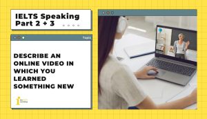 Describe an online video in which you learned something new | IELTS Speaking Part 2+3