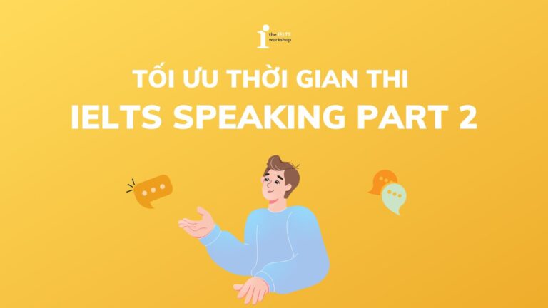 tối ưu thời gian thi ielts speaking part 2