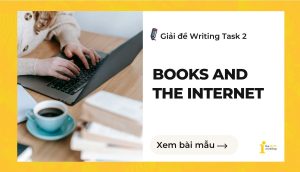 Giải đề IELTS Writing Task 2: Books and the Internet