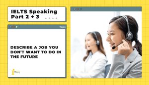 Describe a job you don’t want to do in the future | IELTS Speaking Part 2+3