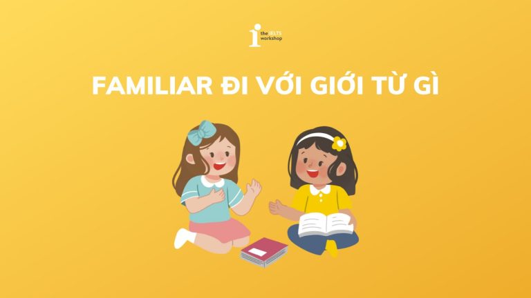 Familiar đi với giới từ gì