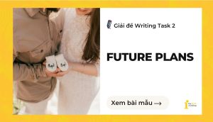 Giải đề IELTS Writing Task 2: Future Plans