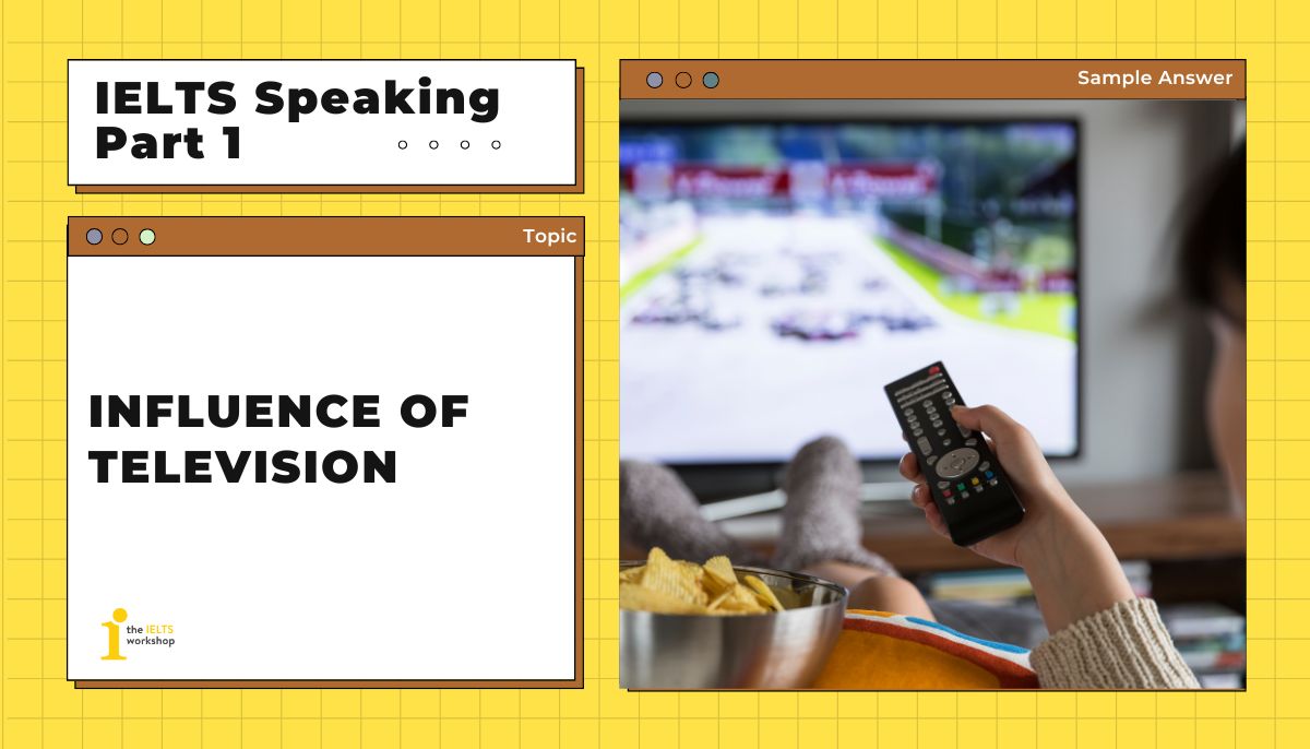 Influence of television IELTS Speaking Part 1