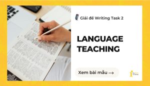 Giải đề IELTS Writing Task 2: Language teaching