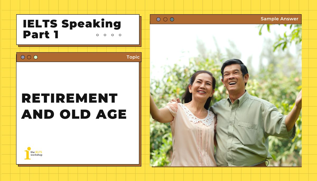 Retirement and old age IELTS Speaking Part 1 theme