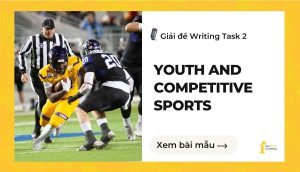 Giải đề IELTS Writing Task 2: Youth and competitive sports