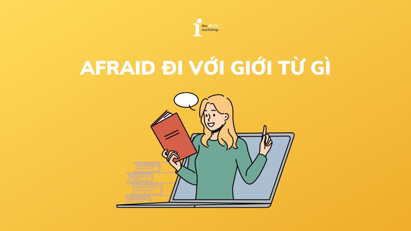 afraid đi với giới từ gì