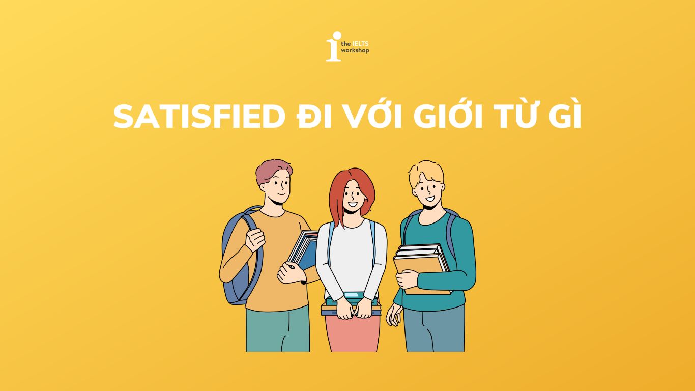 satisfied đi với giới từ gì