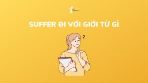 Suffer đi với giới từ gì? Tìm hiểu các cấu trúc của Suffer