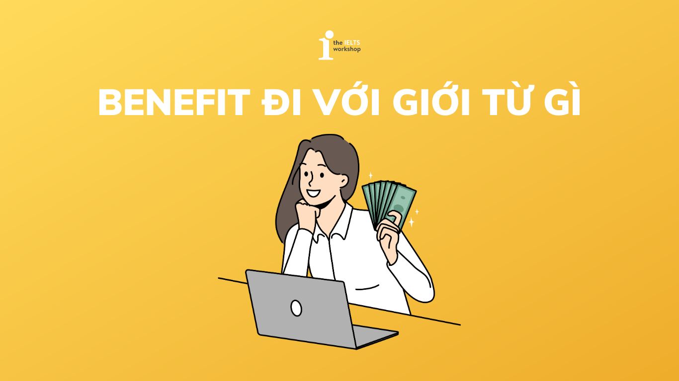 Benefit đi với giới từ gì