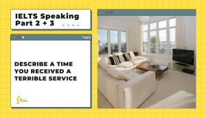 Describe a time you received a terrible service | IELTS Speaking Part 2+3