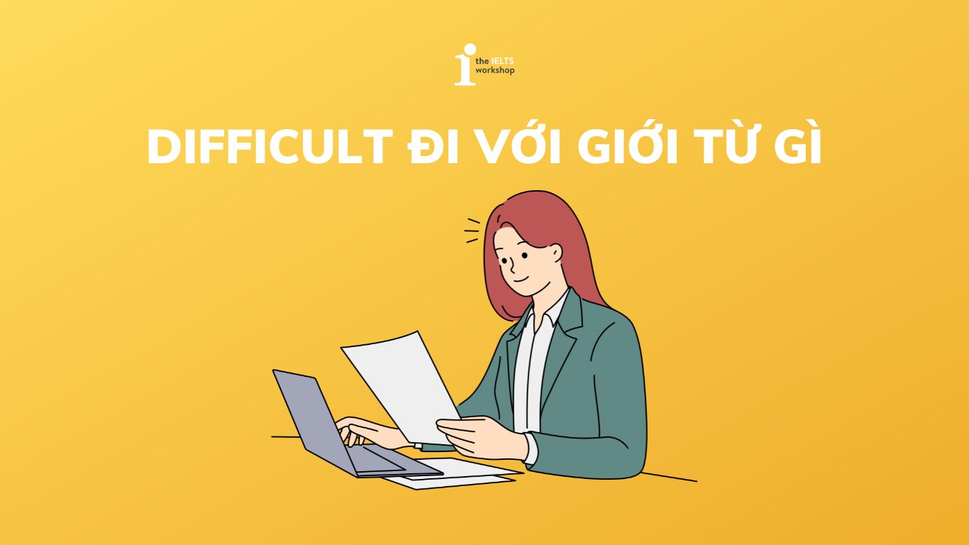 Difficult đi với giới từ gì