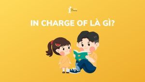 In charge of là gì? Định nghĩa, công thức, ví dụ và bài tập