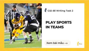 Giải đề IELTS Writing Task 2: Play sports in teams