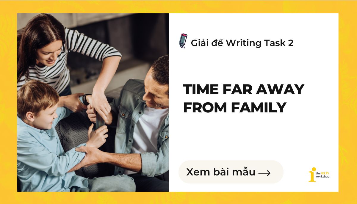 Time far away from family IELTS Writing Task 2 theme