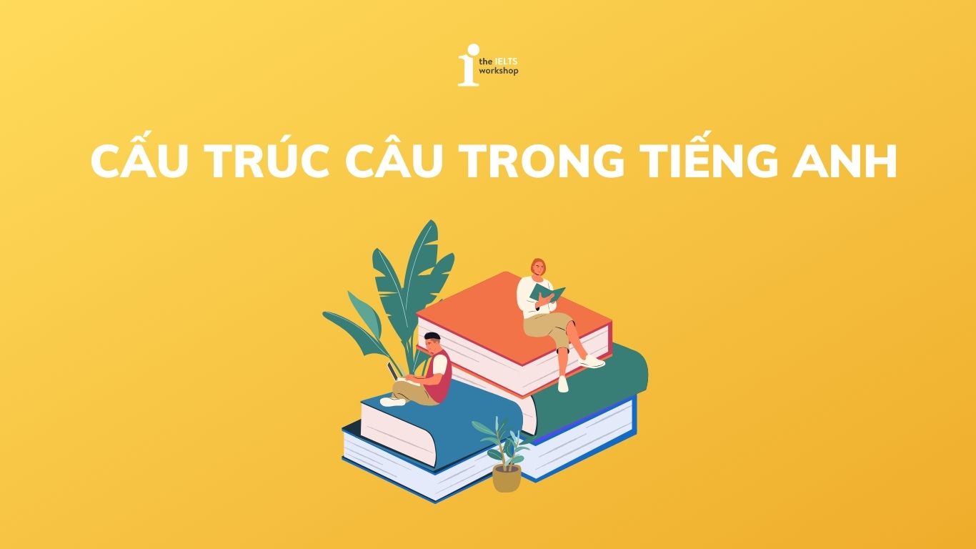 cấu trúc câu trong tiếng anh