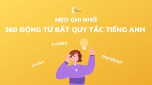 Bảng 360 động từ bất quy tắc tiếng Anh và mẹo ghi nhớ