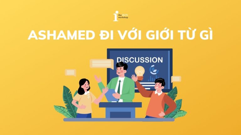 Ashamed đi với giới từ gì