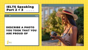 Describe a photo you took that you are proud of | IELTS Speaking Part 2+3