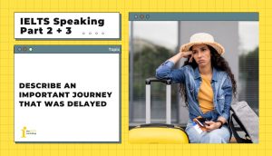 Describe an important journey that was delayed | IELTS Speaking Part 2 + 3