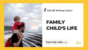 Giải đề IELTS Writing Task 2: Family child’s life