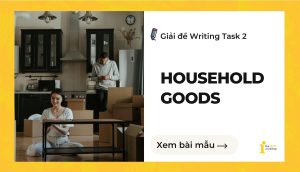 Giải đề IELTS Writing Task 2: Household goods
