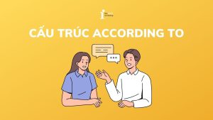 Tổng hợp kiến thức về cấu trúc According to trong tiếng Anh