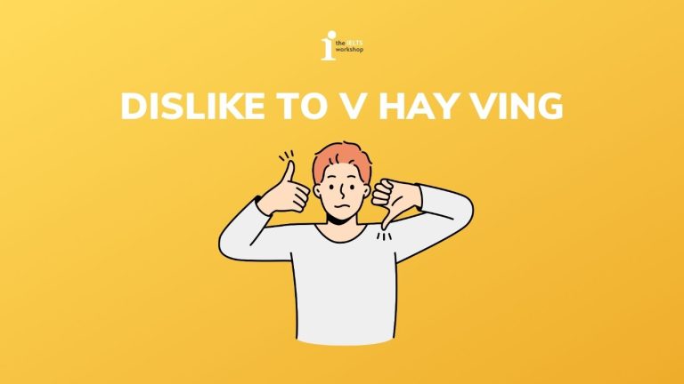 dislike to v hay ving