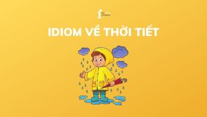 10+ Idioms mô tả về thời tiết thường gặp nhất trong IELTS