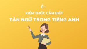 03 loại và 05 hình thức TÂN NGỮ trong tiếng Anh cần biết