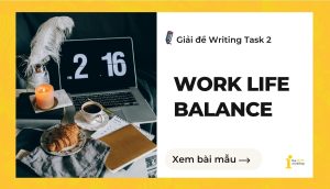 Giải đề IELTS Writing Task 2: Work Life Balance