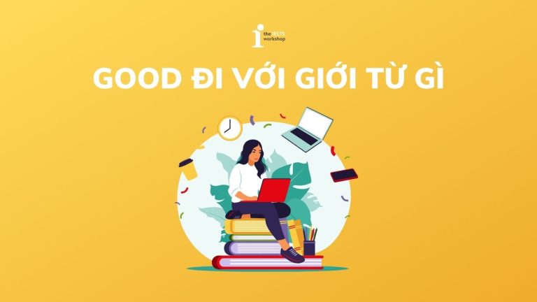 Good đi với giới từ gì