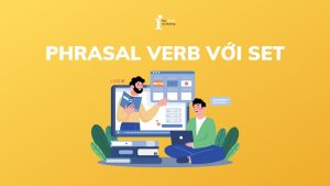 15+ Phrasal verb với Set thông dụng nhất mà bạn cần biết