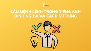 Câu mệnh lệnh trong tiếng Anh: Định nghĩa và cách sử dụng